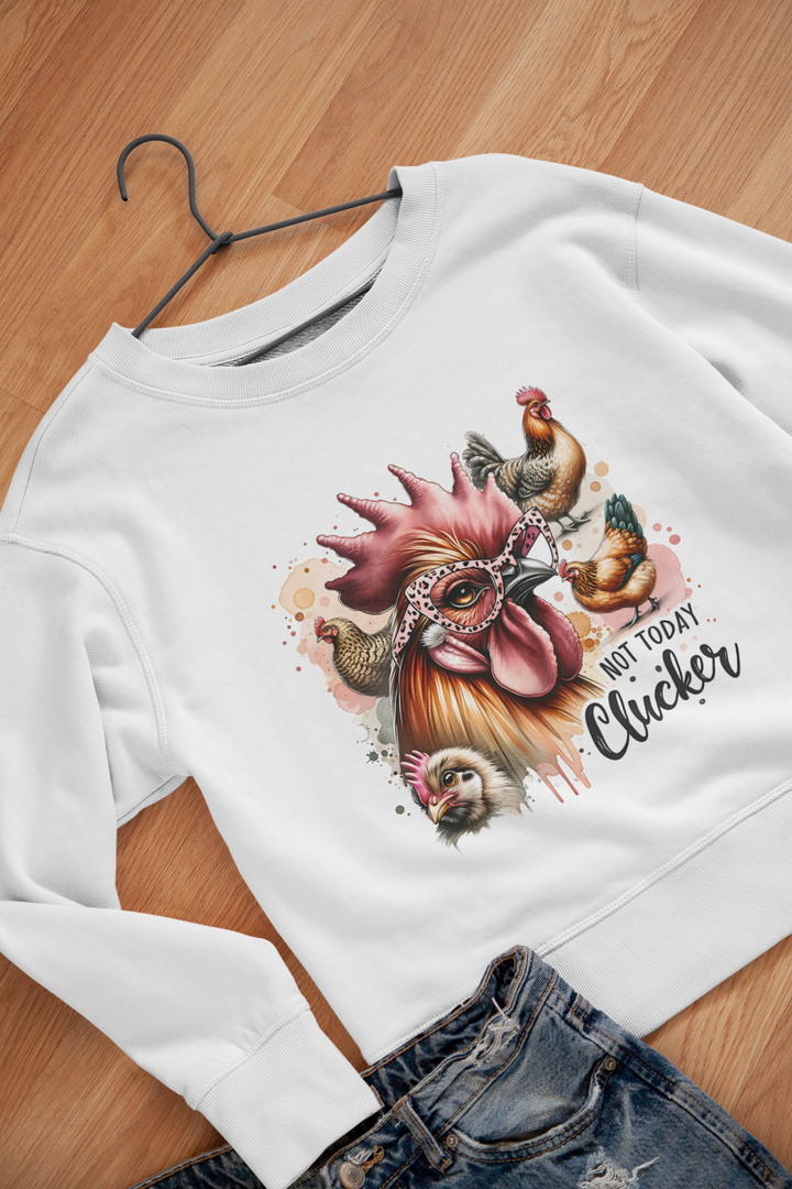 Not Today Cluckers - Sweatshirt & Tshirt